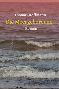 Die Meergeborenen - Thomas Hoffmann - ebook