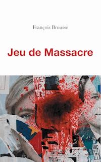 Jeu de Massacre - François Brousse - ebook