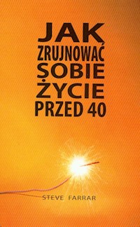 Jak zrujnować sobie życie przed 40 - Farrar Steve - książka