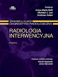 Radiologia interwencyjna Grainger & Alison Diagnostyka radiologiczna - Belli A.M. , Lee M.J. , Adam A. - książka