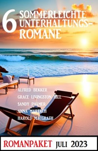 6 Sommerleichte Unterhaltungsromane Juli 2023: Romanpaket - Alfred Bekker - ebook