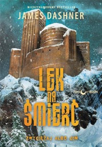Lek na śmierć. Cykl Więzień Labiryntu. Tom 3 - James Dashner - książka