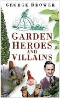 Garden Heroes and Villains - George Drower - ebook