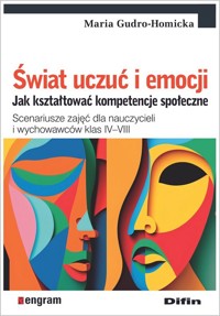 Świat uczuć i emocji. Jak kształtować kompetencje społeczne - Gudro-Homicka Maria - książka
