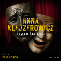 Teatr śmierci – Z Notatnika Podcastera Kryminalnego. Tom 1 - Anna Klejzerowicz - ebook + audiobook