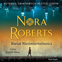 Kwiat Nieśmiertelności - Nora Roberts - ebook + audiobook + książka
