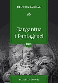Gargantua i Pantagruel - François Rabelais - darmowy ebook + książka