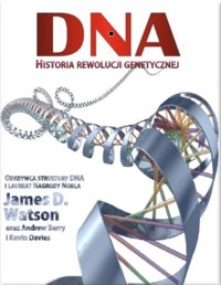 DNA. Historia rewolucji genetycznej - James D. Watson, Andrew Berry, Kevin Davies - książka
