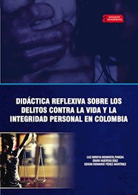 Didáctica reflexiva sobre los delitos contra la vida y la integridad personal en Colombia - Luz Mireya Mendieta Pineda - ebook