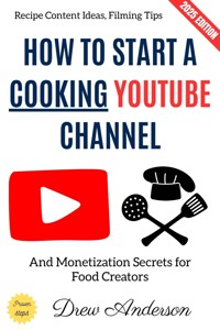 How to Start a Cooking YouTube Channel: - Drew Anderson - ebook