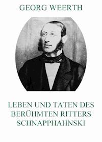 Leben und Taten des berühmten Ritters Schnapphahnski - Georg Weerth - ebook
