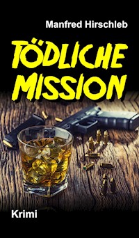 Tödliche Mission - Manfred Hirschleb - ebook
