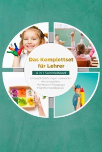 Das Komplettset für Lehrer - 4 in 1 Sammelband: Unterrichtsstörungen vermeiden | Aktionstabletts | Montessori Pädagogik | Migrationspädagogik - Annika Wienberg - ebook