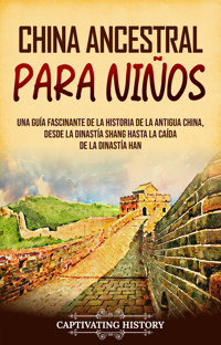 China ancestral para niños - Captivating History - ebook