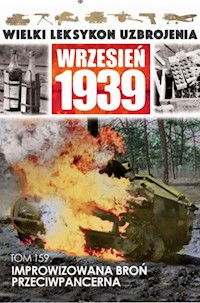Wielki Leksykon Uzbrojenia Wrzesień 1939 Tom 159 Improwizowana broń przeciwpancerna -  - książka