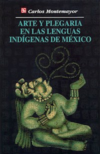 Arte y plegaria en las lenguas indígenas de México - Carlos Montemayor - ebook