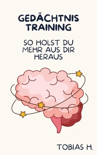 Gedächtnistraining - so holst du mehr aus dir heraus - Tobias Hopfmüller - ebook