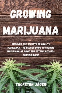 Growing Marijuana - Thorsten Jäger - ebook