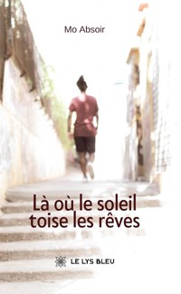 Là où le soleil toise les rêves - Mo Absoir - ebook