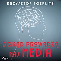 Dokąd prowadzą nas media - Krzysztof Toeplitz - ebook + audiobook