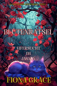 Blütenrätsel: Eifersucht im Jasmin (in Alice-Bloom-Gartenkrimi – Band 6) - Fiona Grace - ebook