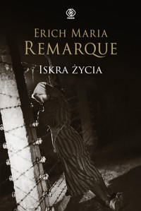Iskra życia - Erich Maria Remarque - ebook + książka