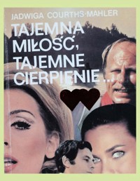 Tajemna miłość, tajemne cierpienie... - Courths-Mahler Jadwiga - ebook