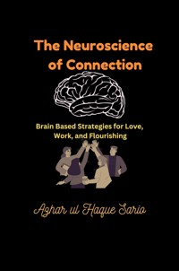 The Neuroscience of Connection - Azhar ul Haque Sario - ebook