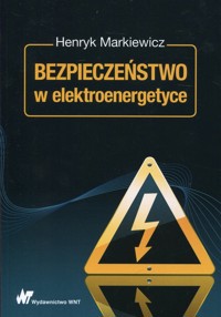 Bezpieczeństwo w elektroenergetyce - Markiewicz Henryk - książka