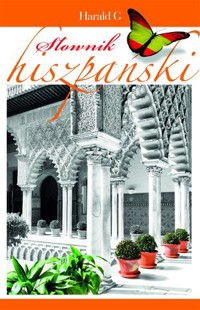 Słownik hiszpański. Hiszpańsko-polski, polsko-hiszpański - Abel A. Murcia Soriano, Katarzyna Mołoniewicz - książka