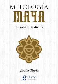 Mitología Maya - Javier Tapia - ebook