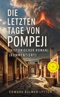 Die letzten Tage von Pompeji (Historischer Roman) (Kommentiert) - Edward Bulwer-Lytton - ebook