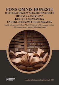 Fons omnis honesti O literaturze w służbie wartości tradycja antyczna kultura ziemiańska -  - książka