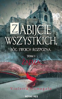 Zabijcie wszystkich Bóg swoich rozpozna - Domagała Violetta - książka