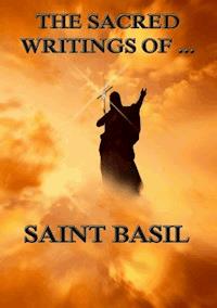 The Sacred Writings of Saint Basil - Saint Basil - ebook