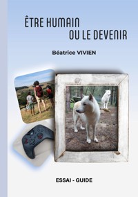 Être humain ou le devenir - Béatrice Vivien - ebook