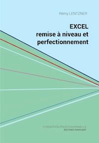 Excel, remise à niveau et perfectionnement - Rémy Lentzner - ebook