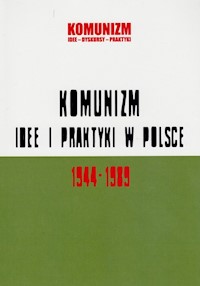 Komunizm idee i praktyki w Polsce 1944-1989 -  - książka