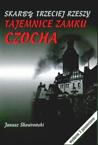 Skarby Trzeciej Rzeszy. Tajemnice zamku Czocha - Janusz Skowroński - książka