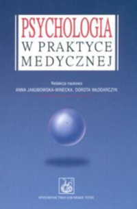 Psychologia w praktyce medycznej - Dorota Włodarczyk, Anna Jakubowska-Winiecka - książka
