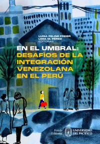 En el umbral: desafíos de la integración venezolana en el Perú -  - ebook