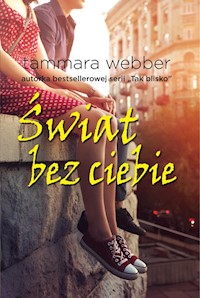 Świat bez ciebie - Tammara Webber - książka