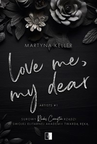 Love Me, My Dear. Seria Artists. Tom 1 - Martyna Keller - książka
