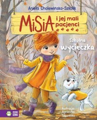 Misia i jej mali pacjenci Szkolna wycieczka - Cholewińska-Szkolik Aniela - książka