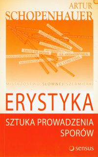 Erystyka Sztuka prowadzenia sporów - Artur Schopenhauer - książka