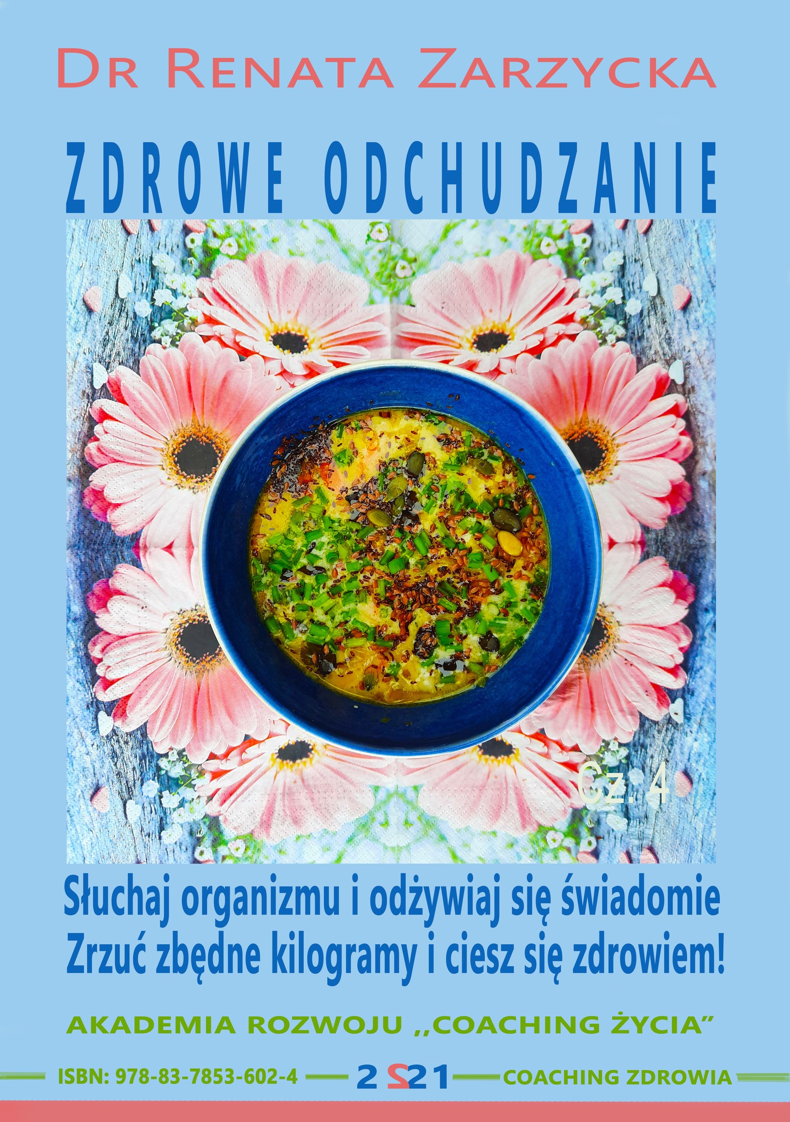 Słuchaj swojego organizmu i odżywiaj się świadomie – zrzuć zbędne kilogramy i ciesz się zdrowiem. ODCHUDZANIE cz. IV (audiobook).