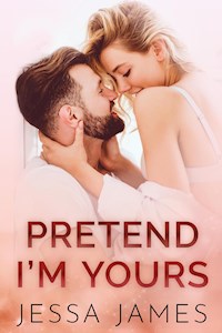 Pretend I'm Yours - Jessa James - ebook