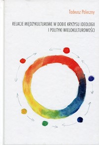 Relacje międzykulturowe w dobie kryzysu ideologii i polityki wielokulturowości - Tadeusz Paleczny - książka