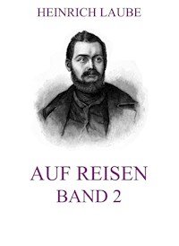 Auf Reisen, Band 2 - Heinrich Laube - ebook