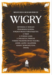 Wigry Opowieści o wodach pradawnego jeziora - Misiukiewicz Wojciech  - książka